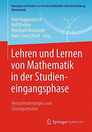 Lehren und Lernen von Mathematik in der Studieneingangsphase: Herausforderungen und Lösungsansätze (Konzepte und Studien zur Hochschuldidaktik und Lehrerbildung Mathematik)