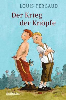 Der Krieg der Knöpfe: Ein Roman meines zwölften Lebensjahres