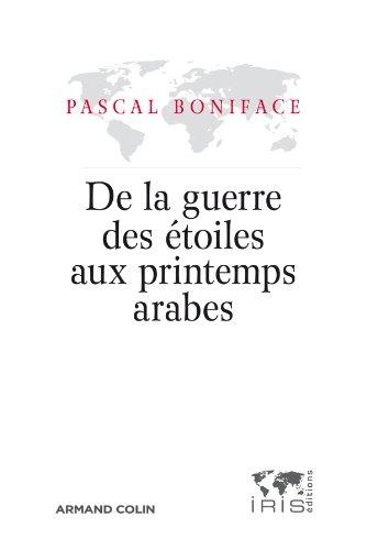 De la guerre des étoiles aux printemps arabes : chroniques géopolitiques, 1985-2012