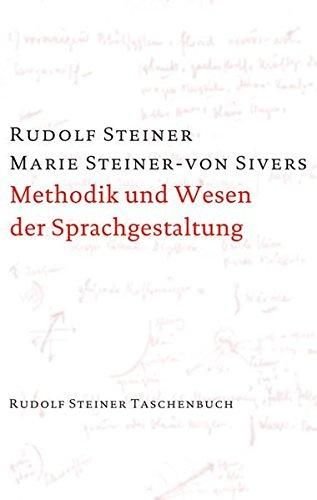 Methodik und Wesen der Sprachgestaltung: Aphoristische Darstellungen aus den Kursen über künstlerische Sprachgestaltung. Aufsätze, Notizen, aus ... Steiner Taschenbücher aus dem Gesamtwerk)