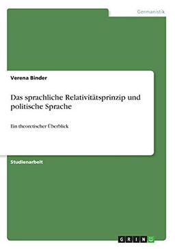 Das sprachliche Relativitätsprinzip und politische Sprache: Ein theoretischer Überblick