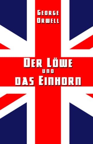 Der Löwe und das Einhorn: Der Sozialismus und der englische Genius