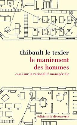 Le maniement des hommes : essai sur la rationalité managériale