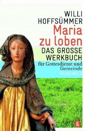 Maria zu loben: Das große Werkbuch für Gottesdienst und Gemeinde