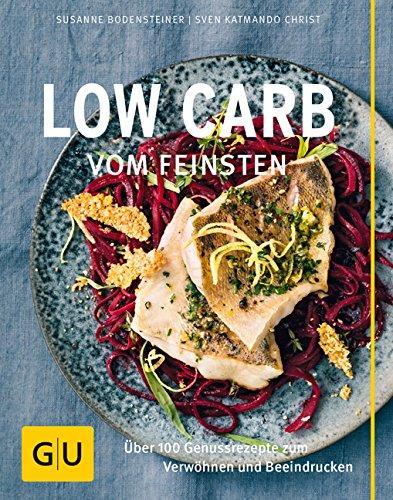 Low Carb vom Feinsten: Über 100 Genussrezepte zum Verwöhnen und Beeindrucken (GU Themenkochbuch)