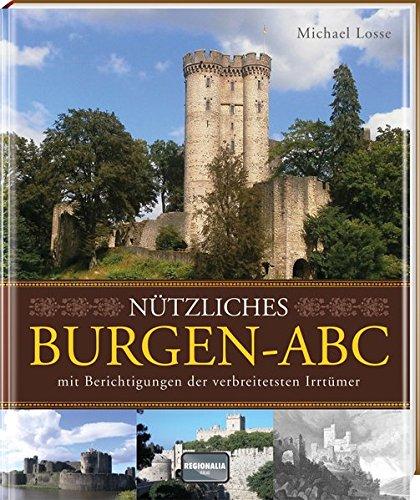 Nützliches Burgen-ABC: mit Berichtigungen der verbreitetsten Irrtümer