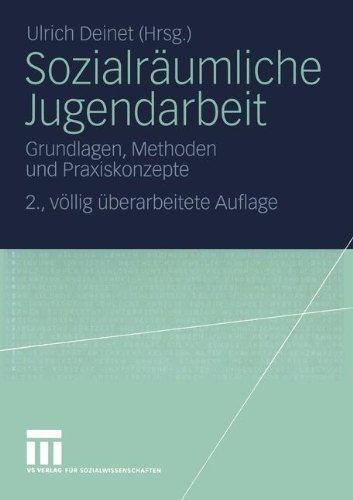 Sozialräumliche Jugendarbeit: Grundlagen, Methoden und Praxiskonzepte