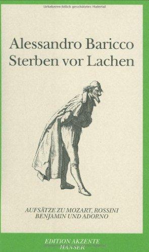 Sterben vor Lachen: Aufsätze zu Rossini, Mozart, Adorno und Benjamin