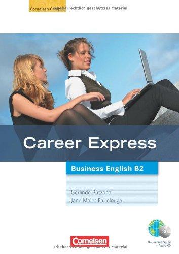 Career Express - Business English: B2 - Kursbuch mit Hör-CDs und Phrasebook: Mit Online-Lizenzcode: Europäischer Referenzrahmen: B2. Mit Online-Anbindung