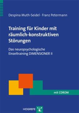 Training für Kinder mit räumlich-konstruktiven Störungen Das neuropsychologische Einzeltraining DIMENSIONER II