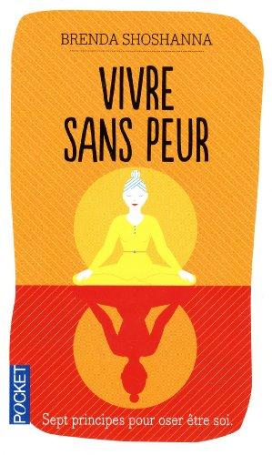 Vivre sans peur : sept principes pour oser être soi