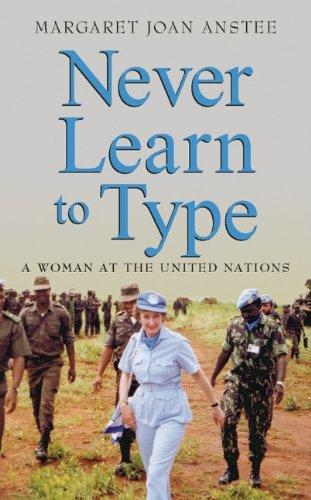 Never Learn to Type: A Woman at the United Nations (History)