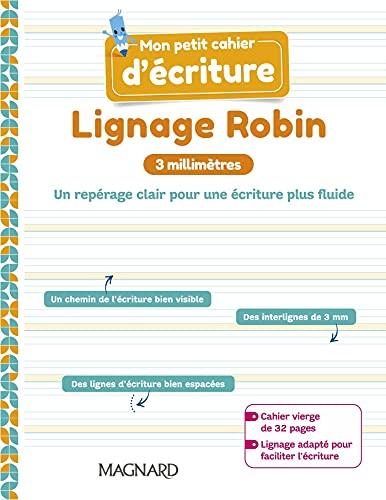 Mon petit cahier d'écriture : lignage Robin : 3 millimètres