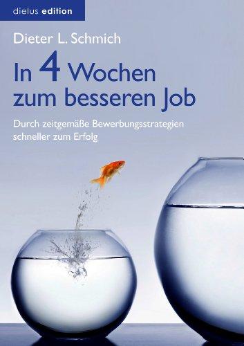 In vier Wochen zum besseren Job: Durch zeitgemäße Bewerbungsstrategien schneller zum Erfolg