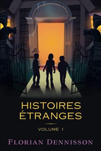 Histoires étranges: Volume 1 : Un voisin étrange, Un village étrange, Un manuscrit étrange