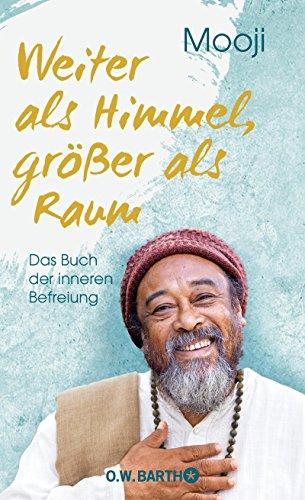 Weiter als Himmel, größer als Raum: Das Buch der inneren Befreiung