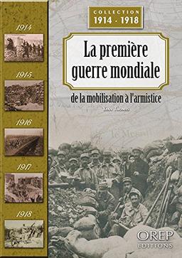 La Première Guerre mondiale, de la mobilisation à l'armistice