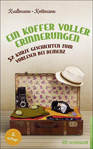 Ein Koffer voller Erinnerungen: 52 kurze Geschichten zum Vorlesen bei Demenz