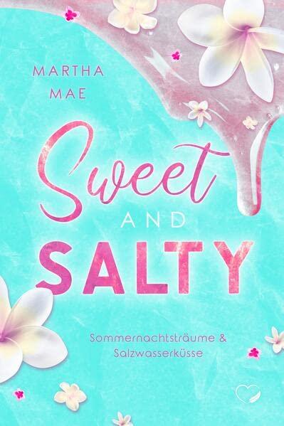 Sweet & Salty: Sommernachtsträume & Salzwasserküsse