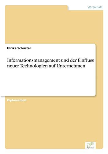 Informationsmanagement und der Einfluss neuer Technologien auf Unternehmen