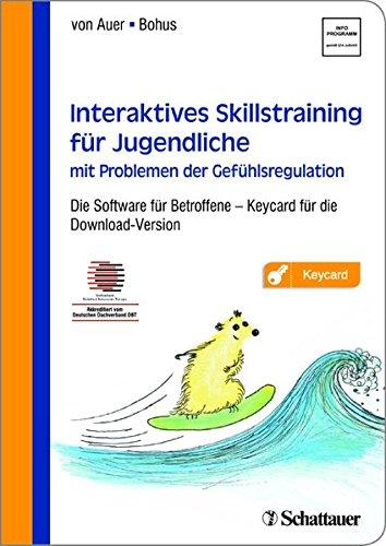 Interaktives Skillstraining für Jugendliche mit Problemen der Gefühlsregulation: Die Software für Betroffene - Akkreditiert vom Deutschen Dachverband DBT