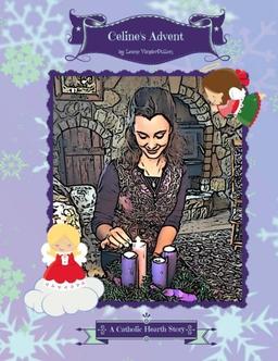 Celine's Advent: A Catholic Hearth Story (Catholic Hearth Stories, Band 4)