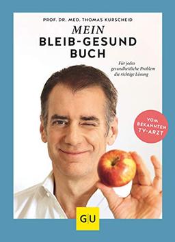 Mein-bleib-gesund-Buch: Für jedes gesundheitliche Problem die richtige Lösung (GU Einzeltitel Gesundheit/Alternativheilkunde)