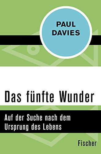 Das fünfte Wunder: Auf der Suche nach dem Ursprung des Lebens