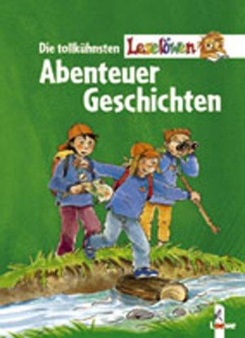 Die tollkühnsten Leselöwen- Abenteuergeschichten. Sammelband. ( Ab 8 J.)