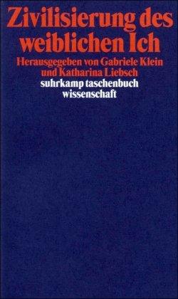 Zivilisierung des weiblichen Ich (suhrkamp taschenbuch wissenschaft)