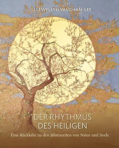 Der Rhythmus des Heiligen: Eine Rückkehr zu den Jahreszeiten von Natur und Seele