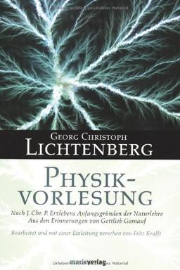 Physikvorlesung: Nach J. Chr. P. Erxlebens Anfangsgründen der Naturlehre.  Aus den Erinnerungen von Gottlieb Gamauf