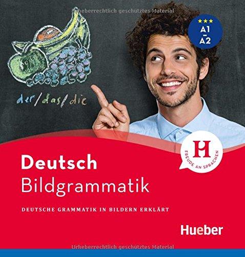 Bildgrammatik Deutsch: Deutsche Grammatik in Bildern erklärt / Buch