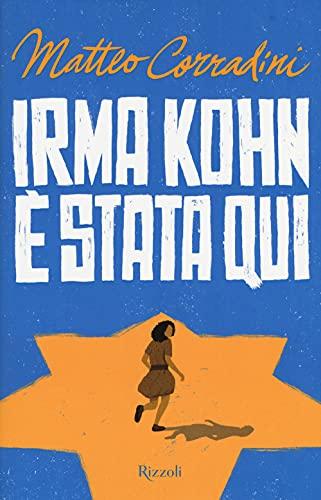 Irma Kohn è stata qui (Rizzoli narrativa)