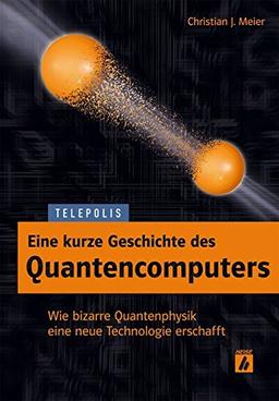 Eine kurze Geschichte des Quantencomputers (TELEPOLIS)