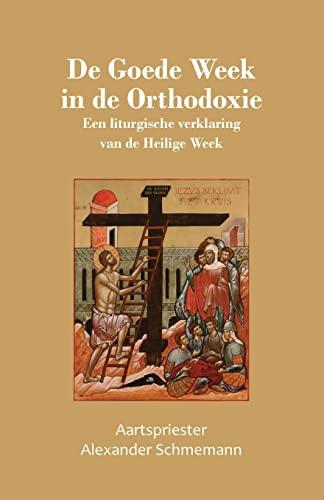 De Goede Week in de Orthodoxie: Een liturgische verklaring van de Heilige Week