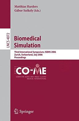 Biomedical Simulation: Third International Symposium, ISBMS 2006, Zurich, Switzerland, July 10-11, 2006, Proceedings (Lecture Notes in Computer Science)