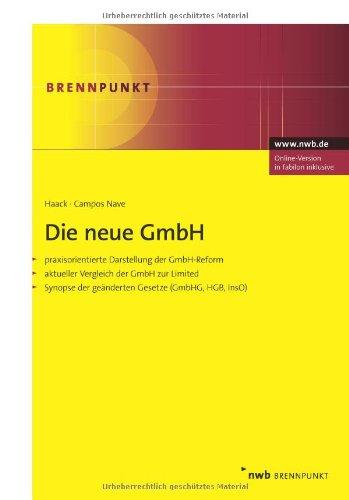 Die neue GmbH: Praxisorientierte Darstellung der GmbH-Reform (MoMiG). Mit aktuellem Vergleich der GmbH zur Limited und Synopse der geänderten Gesetze ... der geänderten Gesetze (GmbHG, HGB, InsO)