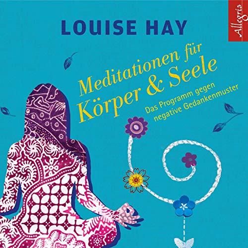 Meditationen für Körper und Seele: Das Programm gegen negative Gedankenmuster: 1 CD