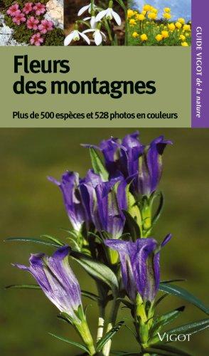 Fleurs des montagnes : plus de 500 espèces et 528 photos en couleurs