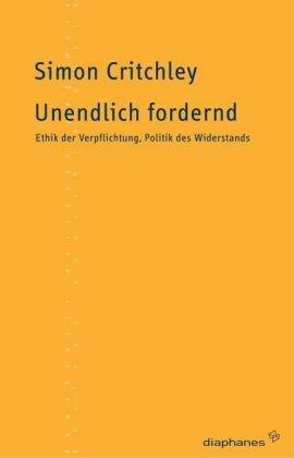 Unendlich fordernd: Ethik der Verpflichtung, Politik des Widerstands