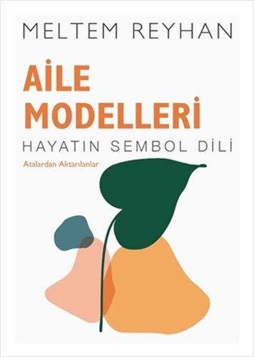 Aile Modelleri: Hayatın Sembol Dili - Atalardan Aktarılanlar