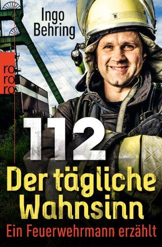 112 - Der tägliche Wahnsinn: Ein Feuerwehrmann erzählt