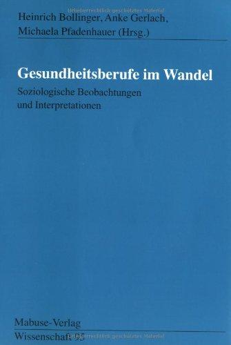 Gesundheitsberufe im Wandel. Soziologische Beobachtungen und Interpretationen