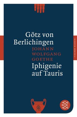 Götz von Berlichingen / Iphigenie auf Tauris: Dramen (Fischer Klassik)