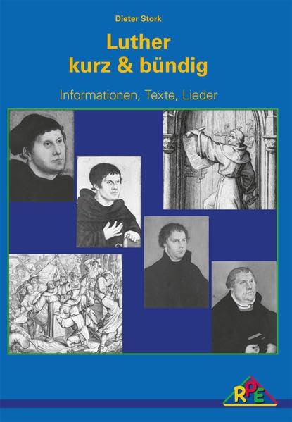 Luther kurz & bündig: Informationen, Lieder, Texte