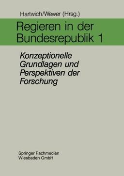 Regieren in der Bundesrepublik, in 5 Bdn., Bd.1, Konzeptionelle Grundlagen und Perspektiven der Forschung