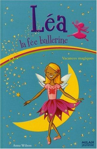 Léa la fée ballerine. Vol. 5. Vacances magiques