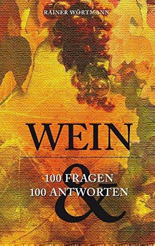 Wein: 100 Fragen & 100 Antworten