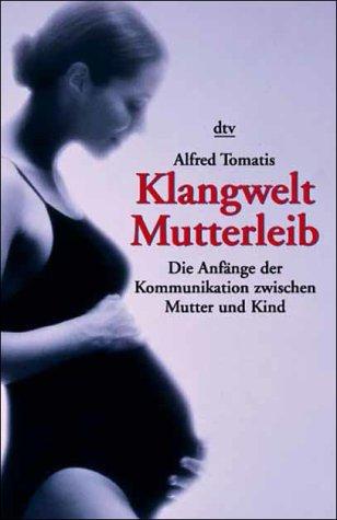 Klangwelt Mutterleib. Die Anfänge der Kommunikation zwischen Mutter und Kind.